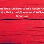 Research summary: What’s Next for AI Ethics, Policy, and Governance? A Global Overview