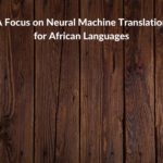 Research summary: A Focus on Neural Machine Translation for African Languages