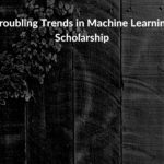 Research summary: Troubling Trends in Machine Learning Scholarship