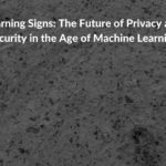 Research summary: Warning Signs: The Future of Privacy and Security in the Age of Machine Learning