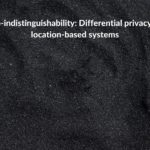 Research Summary: Geo-indistinguishability: Differential privacy for location-based systems