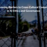 Research summary: Overcoming Barriers to Cross-Cultural Cooperation in AI Ethics and Governance