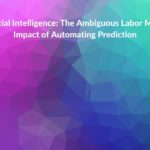 Research summary: Artificial Intelligence: The Ambiguous Labor Market Impact of Automating Predictio...