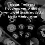 Research summary: Troops, Trolls and Troublemakers: A Global Inventory of Organized Social Media Man...