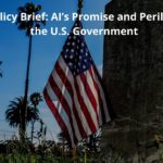 Policy Brief: AI’s Promise and Peril for the U.S. Government (Research summary)