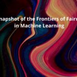 A Snapshot of the Frontiers of Fairness in Machine Learning (Research Summary)