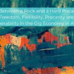 Between a Rock and a Hard Place: Freedom, Flexibility, Precarity and Vulnerability in the Gig Econom...