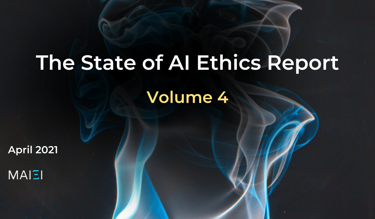 The State of AI Ethics Report (Volume 4)